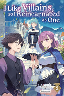 I Like Villains, so I Reincarnated as One vol 02 (light novel)