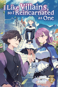 I Like Villains, so I Reincarnated as One vol 02 (light novel)