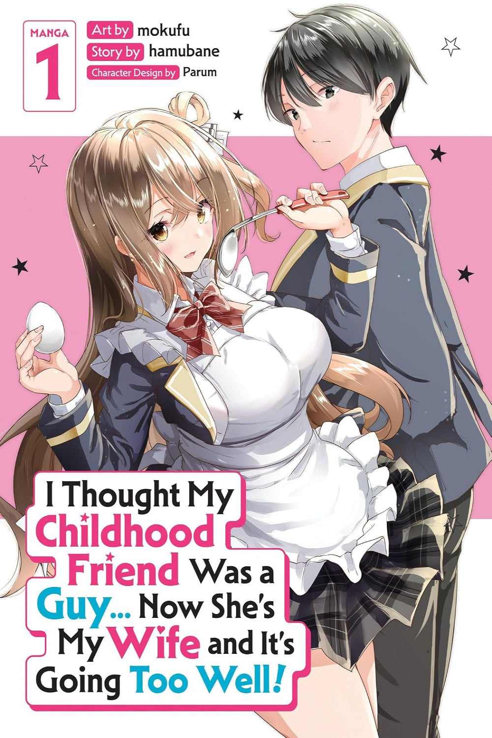 I Thought My Childhood Friend Was a Guy... Now She's My Wife and It's Going Too Well! vol 01 (manga)