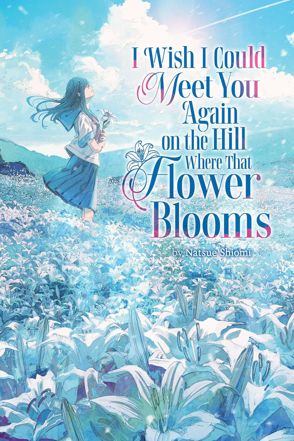I Wish I Could Meet You Again on the Hill Where That Flower Blooms (light novel)