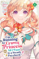 I’m Running for Crown Princess, but All I Want is a Steady Paycheck! vol 04 (manga)