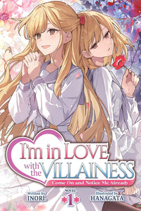 I'm in Love with the Villainess: Come On and Notice Me Already vol 01 (light novel)