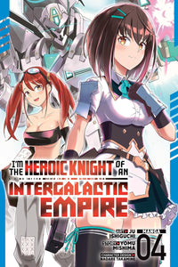 I'm the Heroic Knight of an Intergalactic Empire! vol 04 (manga)