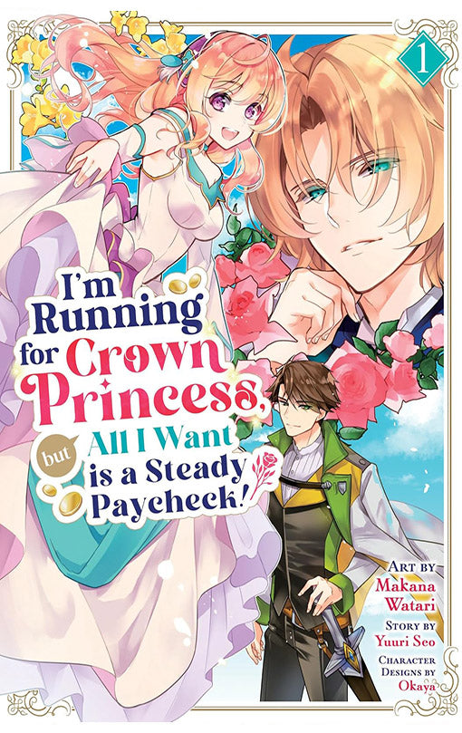 I'm Running for Crown Princess, but All I Want is a Steady Paycheck! (manga) vol 01