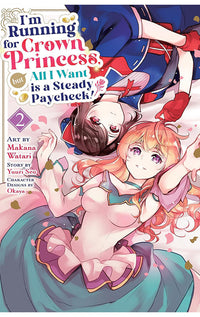 I’m Running for Crown Princess, but All I Want is a Steady Paycheck! vol 02 (manga)
