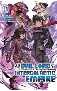 I’m the Evil Lord of an Intergalactic Empire! vol 10 (light novel)