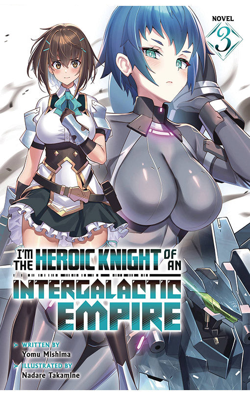 I'm the Heroic Knight of an Intergalactic Empire! (Light Novel) vol 03