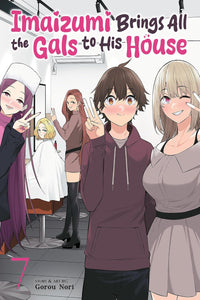 Imaizumi Brings All the Gals to His House vol 07