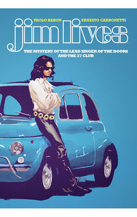 Jim Lives: The Mystery of the Lead Singer of The Doors and the 27 Club tp
