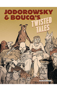 Jodorowsky &amp; Boucq's Twisted Tales HC