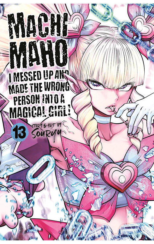 Machimaho I Messed Up and Made the Wrong Person Into a Magical Girl! vol 13