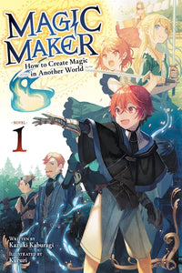 Magic Maker: How to Create Magic in Another World vol 01 (light novel)
