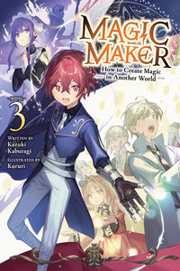 Magic Maker: How to Create Magic in Another World vol 03 (light novel)