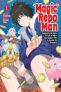 Magic Repo Man: Dumped by My Party, I'll Cash In with a Cute Support Fairy to Become the Strongest! vol 01