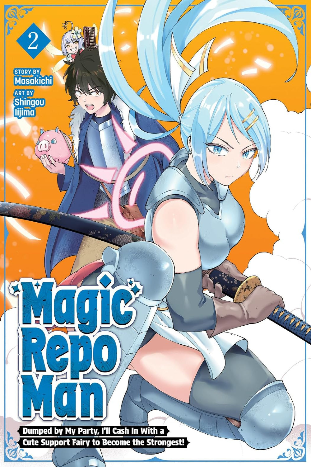 Magic Repo Man: Dumped by My Party, I'll Cash In with a Cute Support Fairy to Become the Strongest! vol 02