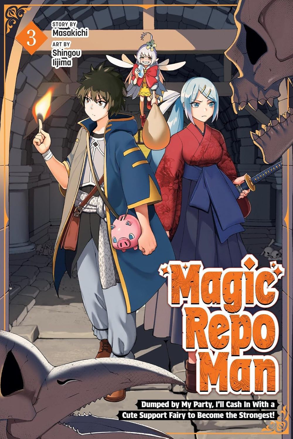 Magic Repo Man: Dumped by My Party, I'll Cash In with a Cute Support Fairy to Become the Strongest! vol 03