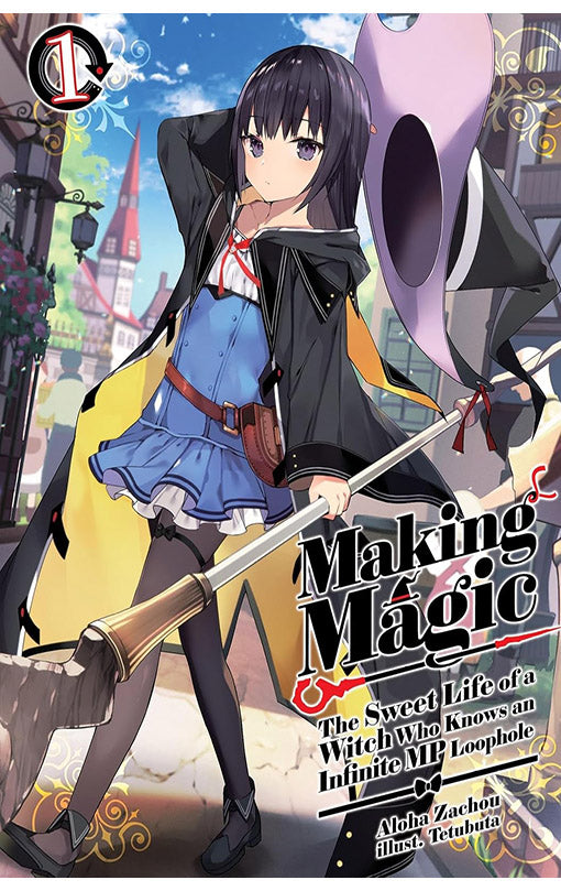 Making Magic The Sweet Life of a Witch Who Knows an Infinite MP Loophole (light novel) vol 01