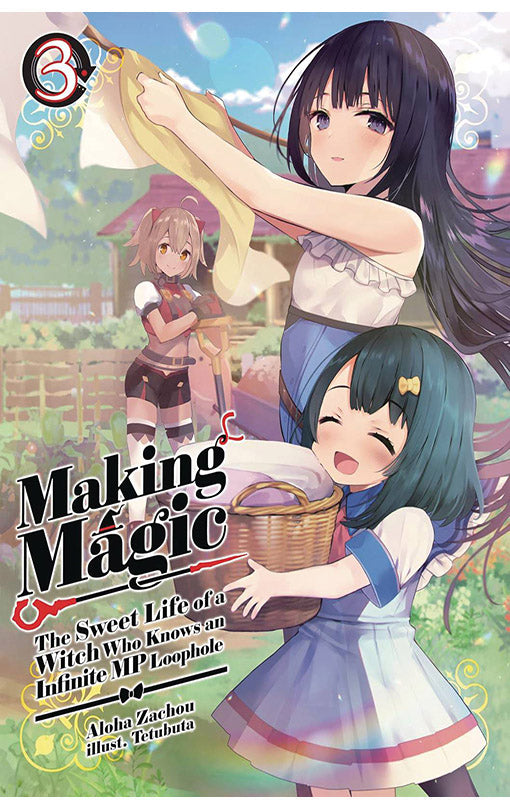 Making Magic The Sweet Life of a Witch Who Knows an Infinite MP Loophole vol 03 (light novel)