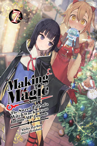 Making Magic: The Sweet Life of a Witch Who Knows an Infinite MP Loophole vol 07 (light novel)