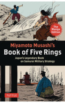 Miyamoto Musashi's Book of Five Rings The Manga Edition Japan's Legendary Book on Samurai Military Strategy