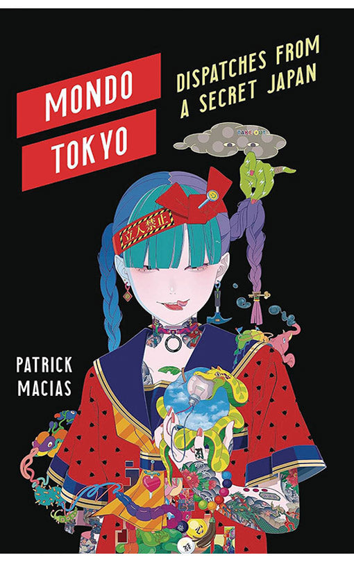 Mondo Tokyo Dispatches from a Secret Japan