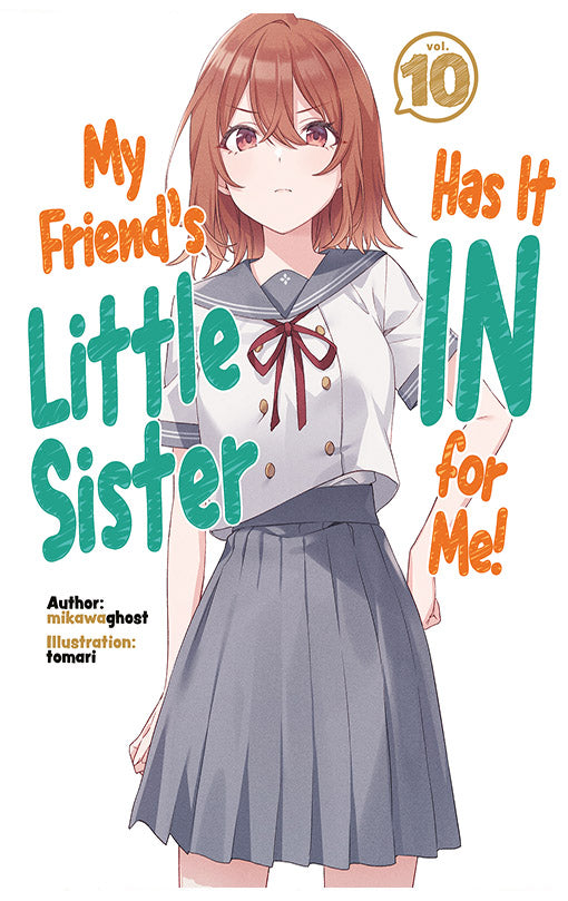 My Friend’s Little Sister has it in for me! vol 10 (Light Novel)