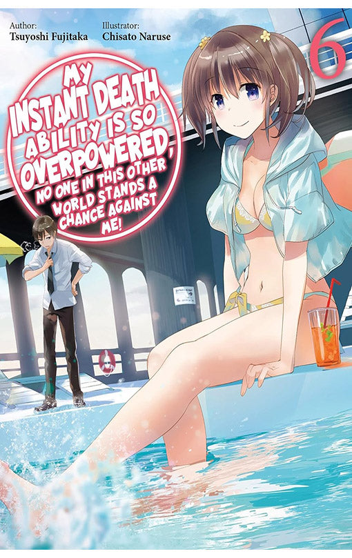 My Instant Death Ability is So Overpowered, No One in This Other World Stands a Chance Against Me vol 06 (light novel)