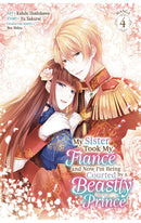 My Sister Took My Fiancé and Now I'm Being Courted by a Beastly Prince (Manga) vol 04