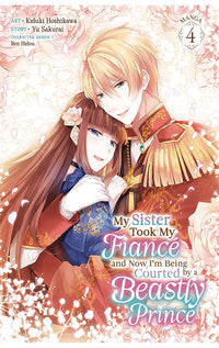 My Sister Took My Fiancé and Now I'm Being Courted by a Beastly Prince (Manga) vol 04