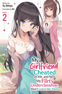 My Girlfriend Cheated on Me, and Now My Flirty Underclassman Won't Leave Me Alone vol 02 (light novel)