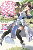 My Instant Death Ability is So Overpowered, No One in This Other World Stands a Chance Against Me! vol 12 (light novel)