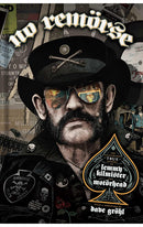 NO REMÖRSE: The Illustrated True Stories of Lemmy Kilmister and Motörhead Hardcover