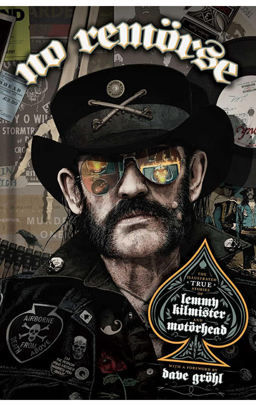NO REMÖRSE: The Illustrated True Stories of Lemmy Kilmister and Motörhead Hardcover
