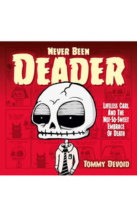 Never Been Deader Lifeless Carl and the Not-So-Sweet Embrace of Death hardcover