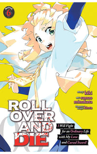 ROLL OVER AND DIE I will Fight for an Ordinary Life with My Love and Cursed Sword! (Manga) vol 06