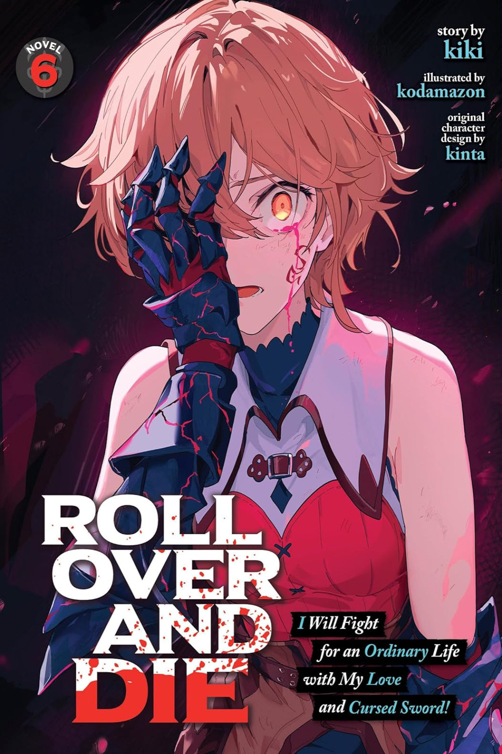 ROLL OVER AND DIE: I Will Fight for an Ordinary Life with My Love and Cursed Sword! vol 06 (light novel)