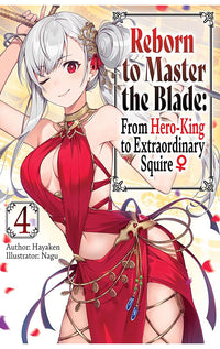 Reborn to Master the Blade From Hero-King to Extraordinary Squire vol 04 (light novel)