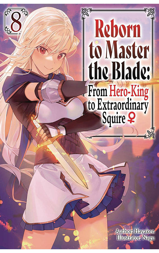 Reborn to Master the Blade From Hero-King to Extraordinary Squire? vol 08 (light novel)