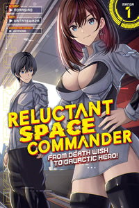 Reluctant Space Commander: From Death Wish to Galactic Hero! vol 01 (manga)