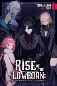 Rise of the Lowborn: Ascending the Ranks by Crushing Incompetent Nobles vol 01