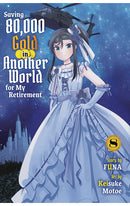Saving 80,000 Gold in Another World for My Retirement vol 08 (light novel)