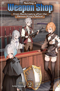 Saving a Weapon Shop from Bankruptcy after the Demon King's Defeat vol 02 (light novel)