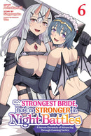 She’s the Strongest Bride, but I’m Stronger in Night Battles vol 06 (manga)