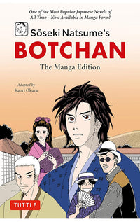 Soseki Natsume's Botchan The Manga Edition One of Japan's Most Popular Novels of All Time Now Available in Manga Form!