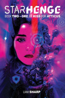 Starhenge Book 02: Ore / A Kiss For Atticus Deluxe Edition hardcover