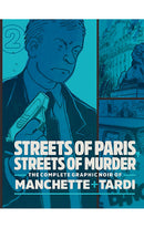 Streets of Paris, Streets of Murder: The Complete Graphic Noir of Manchette &amp; Tardi vol 02 HC