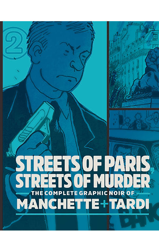 Streets of Paris, Streets of Murder: The Complete Graphic Noir of Manchette &amp; Tardi vol 02 HC