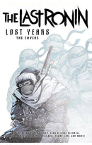 Teenage Mutant Ninja Turtles The Last Ronin Lost Years The Covers hardcover
