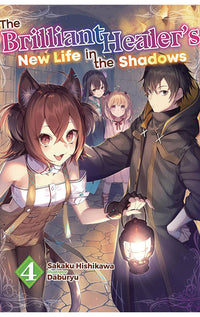 The Brilliant Healer’s New Life in the Shadows vol 04 (light novel)