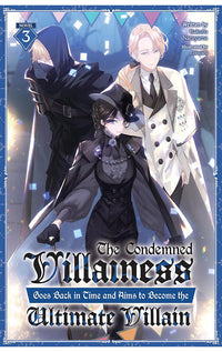 The Condemned Villainess goes back in Time and Aims to become the Ultimate Villain (Light Novel) vol 03